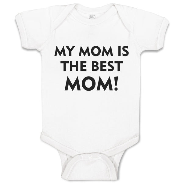 Baby Clothes My Mom Is The Best Mom! Baby Bodysuits Boy & Girl Cotton