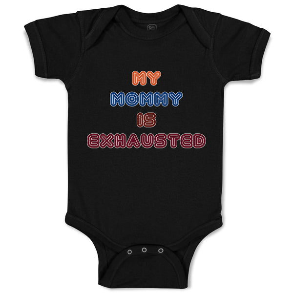 Baby Clothes My Mommy Is Exhasusted Baby Bodysuits Boy & Girl Cotton