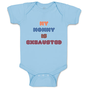 Baby Clothes My Mommy Is Exhasusted Baby Bodysuits Boy & Girl Cotton