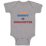 Baby Clothes My Mommy Is Exhasusted Baby Bodysuits Boy & Girl Cotton