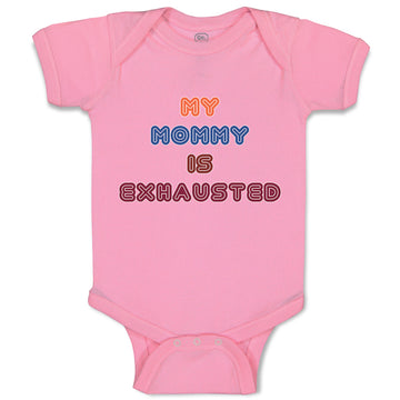 Baby Clothes My Mommy Is Exhasusted Baby Bodysuits Boy & Girl Cotton