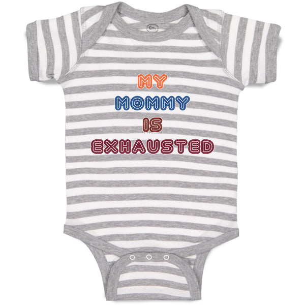 Baby Clothes My Mommy Is Exhasusted Baby Bodysuits Boy & Girl Cotton