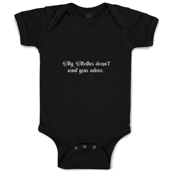 Baby Clothes My Mother Doesn'T Want Your Advice Baby Bodysuits Boy & Girl Cotton