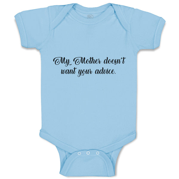 Baby Clothes My Mother Doesn'T Want Your Advice Baby Bodysuits Boy & Girl Cotton