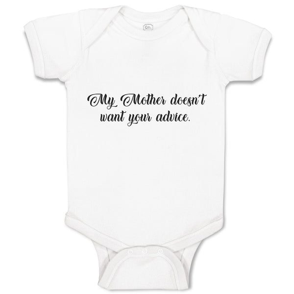 Baby Clothes My Mother Doesn'T Want Your Advice Baby Bodysuits Boy & Girl Cotton