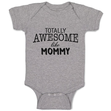 Baby Clothes Totally Awesome like Mommy Baby Bodysuits Boy & Girl Cotton