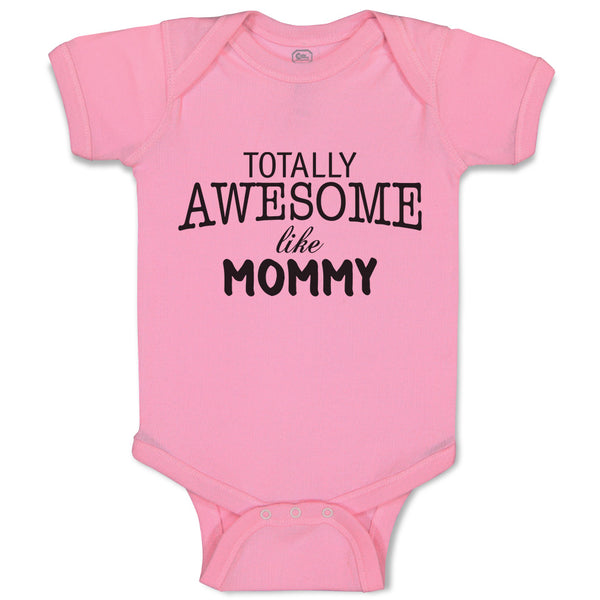 Baby Clothes Totally Awesome like Mommy Baby Bodysuits Boy & Girl Cotton