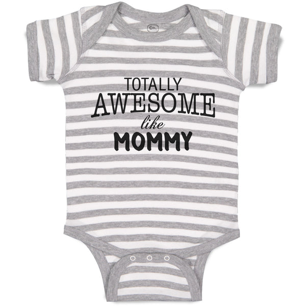 Baby Clothes Totally Awesome like Mommy Baby Bodysuits Boy & Girl Cotton