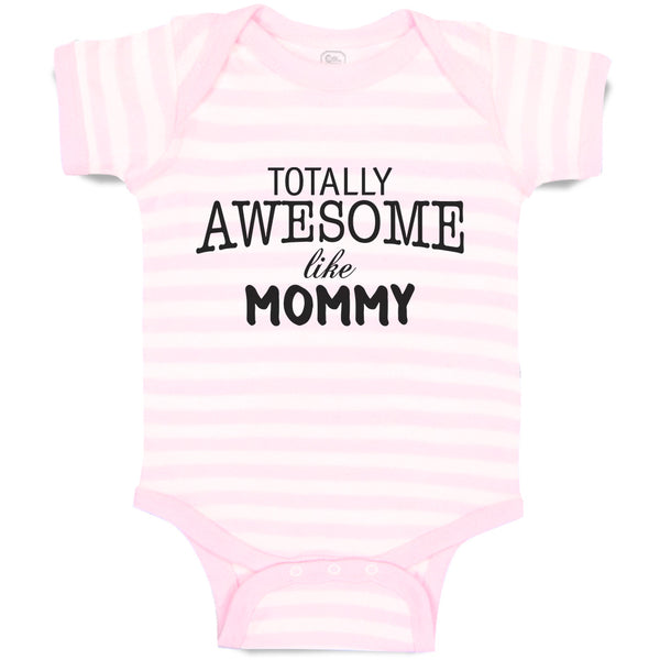 Baby Clothes Totally Awesome like Mommy Baby Bodysuits Boy & Girl Cotton