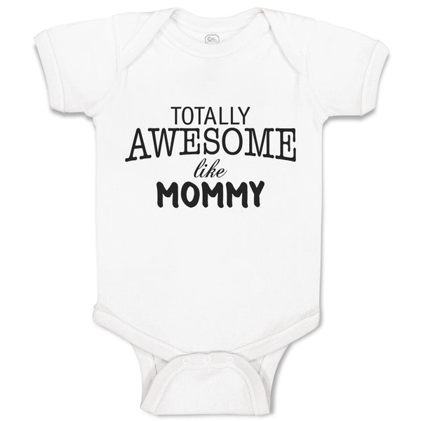 Baby Clothes Totally Awesome like Mommy Baby Bodysuits Boy & Girl Cotton