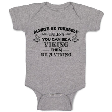 Baby Clothes Always Be Yourself Unless You Can Be A Viking Then Be A Viking