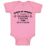 Baby Clothes Always Be Yourself Unless You Can Be A Viking Then Be A Viking