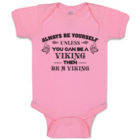 Baby Clothes Always Be Yourself Unless You Can Be A Viking Then Be A Viking
