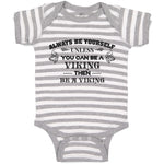 Baby Clothes Always Be Yourself Unless You Can Be A Viking Then Be A Viking