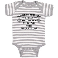 Baby Clothes Always Be Yourself Unless You Can Be A Viking Then Be A Viking