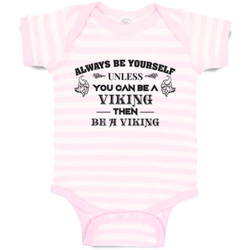 Baby Clothes Always Be Yourself Unless You Can Be A Viking Then Be A Viking