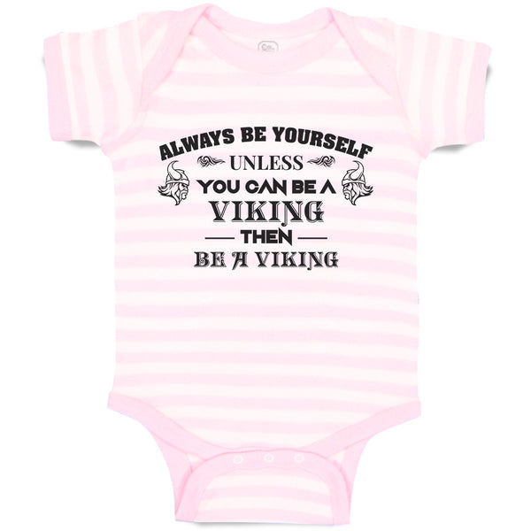 Always Be Yourself Unless You Can Be A Viking Then Be A Viking