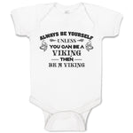 Baby Clothes Always Be Yourself Unless You Can Be A Viking Then Be A Viking