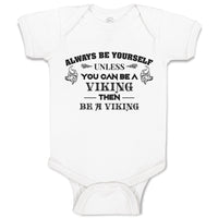 Baby Clothes Always Be Yourself Unless You Can Be A Viking Then Be A Viking