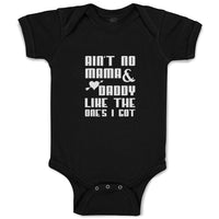 Baby Clothes Ain'T No Mama & Daddy like The 1 Feets I Got Baby Bodysuits Cotton