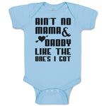 Baby Clothes Ain'T No Mama & Daddy like The 1 Feets I Got Baby Bodysuits Cotton