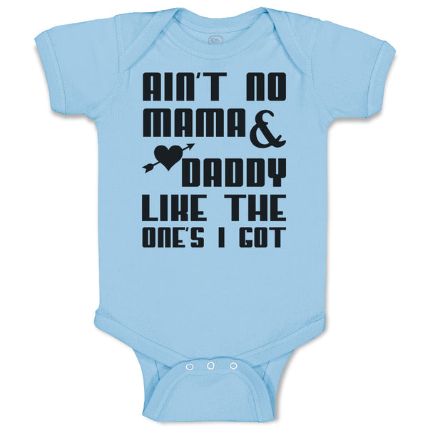 Baby Clothes Ain'T No Mama & Daddy like The 1 Feets I Got Baby Bodysuits Cotton