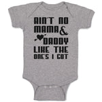 Baby Clothes Ain'T No Mama & Daddy like The 1 Feets I Got Baby Bodysuits Cotton