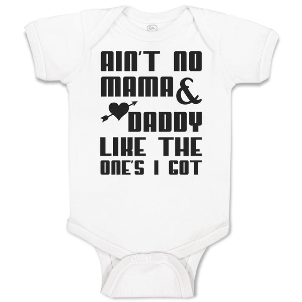 Baby Clothes Ain'T No Mama & Daddy like The 1 Feets I Got Baby Bodysuits Cotton