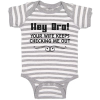 Baby Clothes Hey Bro! Your Wife Keeps Checking Me out Baby Bodysuits Cotton