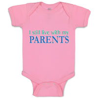Baby Clothes I Still Live with My Parents Baby Bodysuits Boy & Girl Cotton