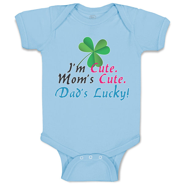 I'M Cute Mom's Cute. Dad's Lucky!