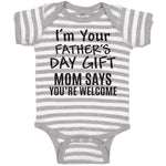 Baby Clothes I'M Your Father's Day Gift Mom Says You'Re Welcome Baby Bodysuits