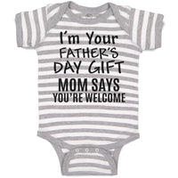 Baby Clothes I'M Your Father's Day Gift Mom Says You'Re Welcome Baby Bodysuits