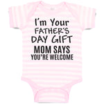 Baby Clothes I'M Your Father's Day Gift Mom Says You'Re Welcome Baby Bodysuits