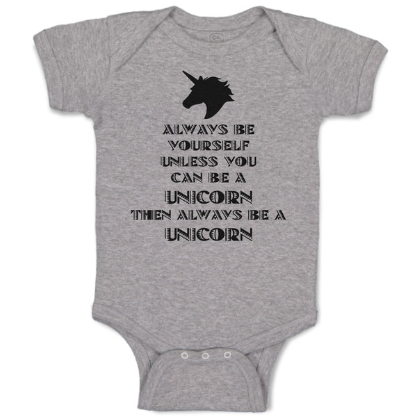 Baby Clothes Always Be Yourself Unless You Can A Unicorn Then Always Cotton