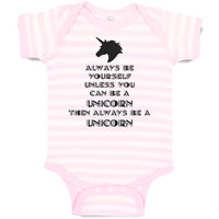 Always Be Yourself Unless You Can Be A Unicorn Then Always Be A Unicorn