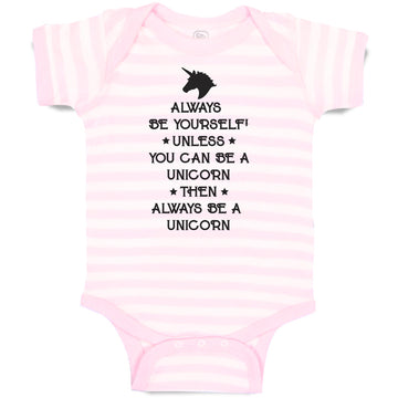 Baby Clothes Always Be Yourself Unless You Can A Unicorn Then Always Cotton