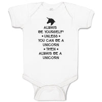 Baby Clothes Always Be Yourself Unless You Can A Unicorn Then Always Cotton
