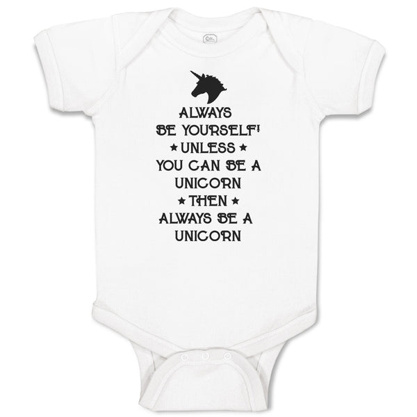 Baby Clothes Always Be Yourself Unless You Can A Unicorn Then Always Cotton