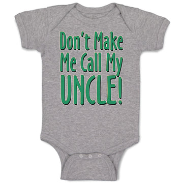 Baby Clothes Don'T Make Me Call My Uncle! Baby Bodysuits Boy & Girl Cotton