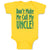 Baby Clothes Don'T Make Me Call My Uncle! Baby Bodysuits Boy & Girl Cotton