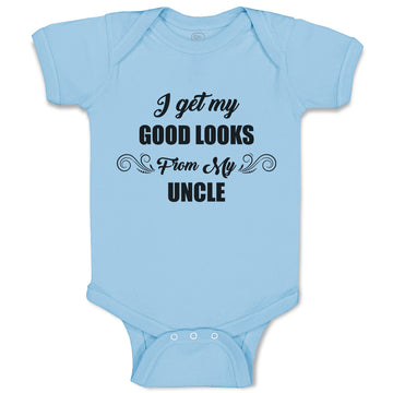 Baby Clothes I Get My Good Looks from My Uncle Baby Bodysuits Boy & Girl Cotton