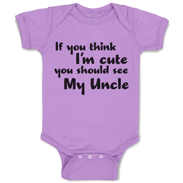 Baby Clothes If You Think I'M Cute You Should See My Uncle Baby Bodysuits Cotton