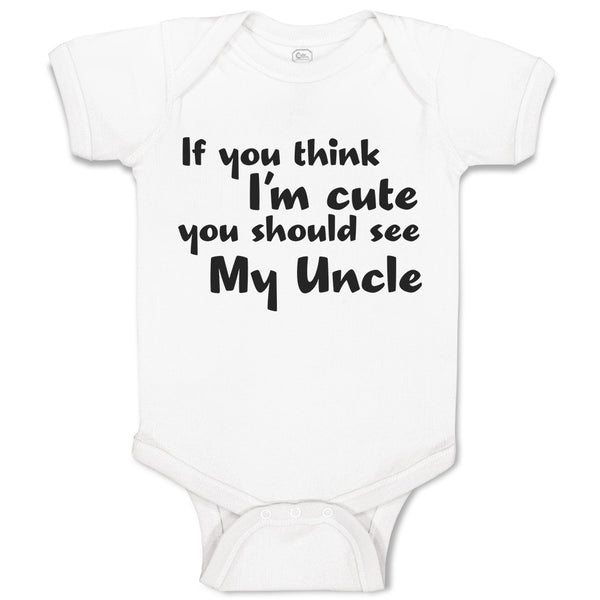 Baby Clothes If You Think I'M Cute You Should See My Uncle Baby Bodysuits Cotton