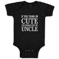 Baby Clothes If You Think Im Cute You Should See My Uncle Baby Bodysuits Cotton