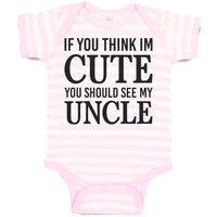 Baby Clothes If You Think Im Cute You Should See My Uncle Baby Bodysuits Cotton