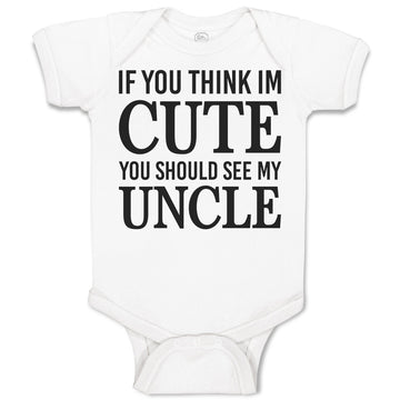 Baby Clothes If You Think Im Cute You Should See My Uncle Baby Bodysuits Cotton