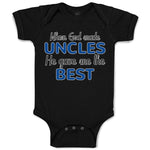 Baby Clothes When God Made Uncles He Gave Me The Best Baby Bodysuits Cotton