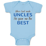 Baby Clothes When God Made Uncles He Gave Me The Best Baby Bodysuits Cotton