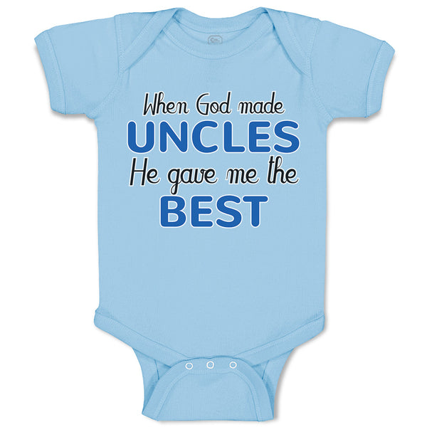 Baby Clothes When God Made Uncles He Gave Me The Best Baby Bodysuits Cotton